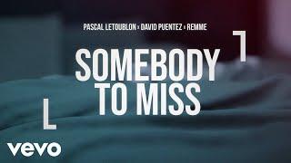 Pascal Letoublon, David Puentez, remme - Somebody To Miss (Lyric Video)