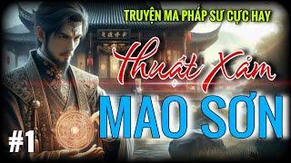 Thuật Xăm Mao Sơn | Truyện ma pháp sư cực hay về bí ẩn những hình xăm Mao Sơn | tần số âm