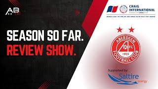 Aberdeen FC Season So Far Review Show.