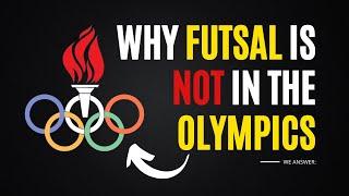 Why FUTSAL is NOT in the Olympic Games? The Truth! Understand the Reasons Behind It.