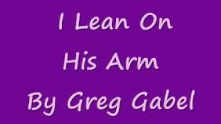 ( ORIGINAL )POEM LEAN ON ME WRITTEN BY DARLENE SKYLES-----SONG I LEAN ON HIS ARMS BY GREG GABEL