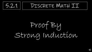 Discrete Math II - 5.2.1 Proof by Strong Induction