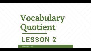 VQ: Vocabulary Quotient Lesson 2