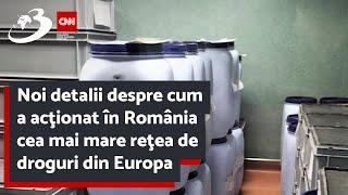 Noi detalii despre cum a acţionat în România cea mai mare reţea de droguri din Europa