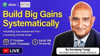 Build Wealth Systematically - A Guiding Webinar by Sandeep Tyagi, Founder and CEO, Estee Advisors