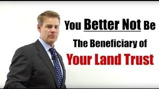 Who Should be the Beneficiary of a Land Trust