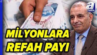 Bütçe'den Miyonlara Refah Payı Çıktı! Sosyal Destekler Artış Oranını Faruk Erdem Açıkladı | A Para