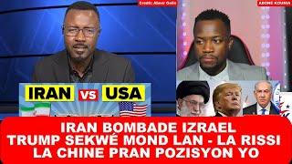 IRAN BOMBADE IZRAELTRUMP SEKWE MOND LAN - LA RISSI LA CHINESE PRAN POZISYON YO #haïti #iranisraelwar