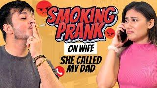 Smoking Prank On Wife | She Called My Dad? | Tanshi Vlog