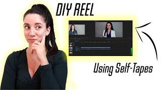 Making a Reel Out of Self-Tape Auditions | Can You Use Self-Tapes as a Reel?