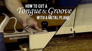 How to Use a Metal Tongue & Groove Plane