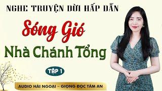 Truyện ngắn đời thực: Sóng Gió Nhà Chánh Tổng Tập 1 - Mc Tâm An diễn đọc ấn tượng hấp dẫn ai cũng mê