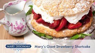 Mary’s Giant Strawberry Shortcake Recipe | Mary DiSomma