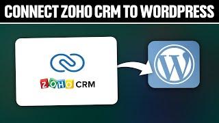 How To Connect Zoho CRM To WordPress 2024! (Full Tutorial)