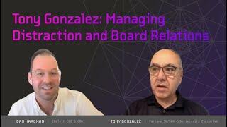 Tony Gonzalez (Part 1): Managing Distraction and Board Relations