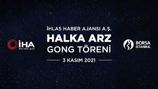 "İhlas Haber Ajansı A.Ş"  Halka Arz Gong Töreni