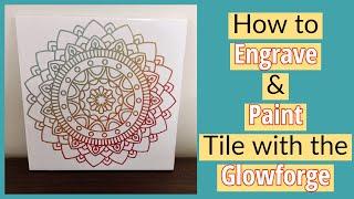 How to Engrave Tile with the Glowforge | Tile Settings for Glowforge | Painting Engraved Tile