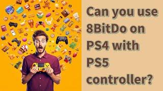 Can you use 8BitDo on PS4 with PS5 controller?