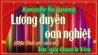 Karaoke hồ quảng Lương duyên oan nghiệt  | theo điệu Tình yêu cao cả