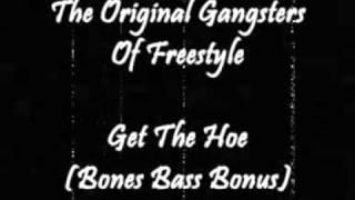 The Original Gangsters Of Freestyle - Get The Hoe (Bones Bass Bonus)