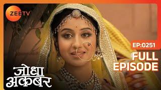 Akbar को Jodha से करनी है कुछ Personal Talks | Jodha Akbar | Full Episode 251 | Zee TV