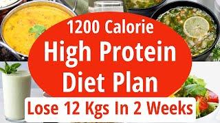 1200 Calorie High Protein Diet Plan To Lose Weight Fast | Lose 12 Kgs In 2 Weeks |Full Day Diet Plan