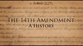 The 14th Amendment of the U.S. Constitution:  A History