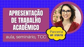 APRESENTAÇÃO DE TRABALHO ACADÊMICO - aula, seminário, TCC