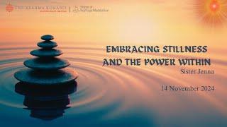 Embracing Stillness and the Power within - Talk by Sister Jenna - BK Silicon Valley Milpitas