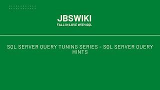 SQL Server Query Tuning Series - SQL Server Query Hints #jbswiki #querytuning