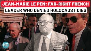 Jean Marie Le Pen Dies: Far-Right Figure, Holocaust Denier, Antisemite Who Almost Became President