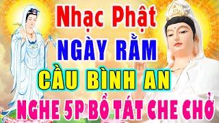 Nhạc Phật Giáo - LK Nhạc Phật Cho Ngày Rằm #TUYỂN CHỌN NHẠC ĐẠO PHẬT#NGHE 5P BỒ TÁT CHE CHỞ MAY MẮN