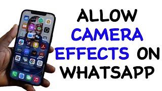 How to Allow Camera Effect on WhatsApp