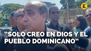 Roque Espaillat sobre JCE: "Yo creo en Dios y el pueblo dominicano, en nadie más"