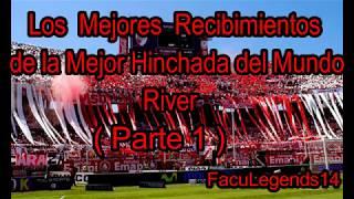 Los Mejores Recibimientos de la Mejor Hinchada del Mundo River ( Parte 1 )