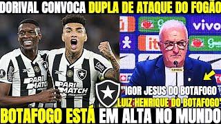 MINHA NOSSA DORIVAL JR CONVOCA DUPLA DE ATAQUE DO FOGÃO! IGOR JESUS E LH É DA SELEÇÃO! BOTAFOGO HOJE