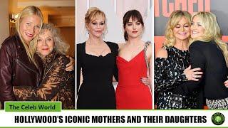 Top 15 Hollywood’s Iconic Mothers and Their Stunning Daughters | Celeb World