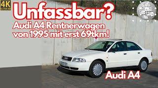 Unfassbares Ringeltäubchen? Audi A4 von 1995 mit 69tkm