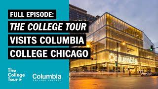 Full Episode | The College Tour - Columbia College Chicago