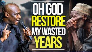 Oh Lord Restore My Wasted Years And Give Me Double For My Shame l Apostle Joshua Selman