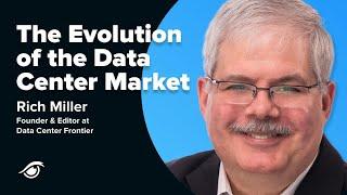 The Evolution of the Data Center Market & Data Center Services with Rich Miller