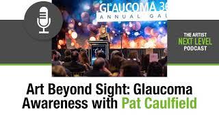 Art Beyond Sight: Glaucoma Awareness with Pat Caulfield