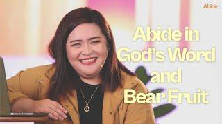 ABIDE: Abide in God’s Word And Bear Fruit