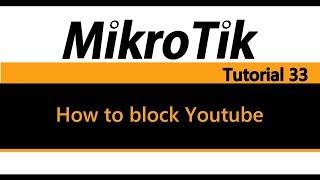 MikroTik Tutorial 33 - How to block Youtube the most efficient way