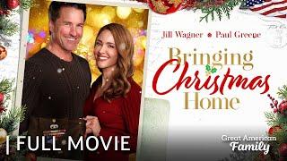 Bringing Christmas Home | Full Christmas Movie | Starring Jill Wagner & Paul Greene