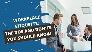 Workplace Etiquette Tips | The Dos and Don'ts at Work