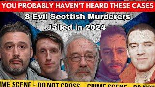 8 Of The Most Evil Scottish Murderers Jailed In Scotland in 2024