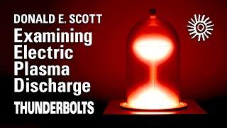 Donald E. Scott: Examining Electric Plasma Discharge | Thunderbolts