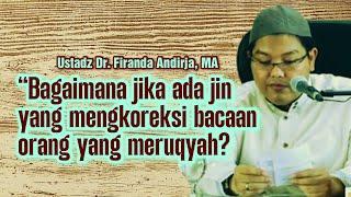 BAGAIMANA JIKA ADA JIN YANG MENGKOREKSI BACAAN ORANG YANG MERUQYAH? - Ustadz Dr. Firanda Andirja, MA