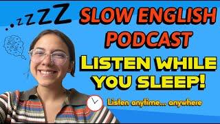 SLOW English Podcast — Listen while you SLEEP ALL levels!